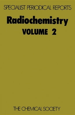 Radiochemistry: Volume 2 by Newton, G. W. a.