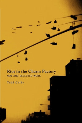 Riot in the Charm Factory by Colby, Todd