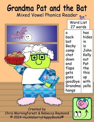 Grandma Pat and the Bat: Mixed Vowel Phonics Reader by Raymond, Rebecca