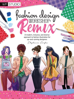Fashion Design Workshop: Remix: A Modern, Inclusive, and Diverse Approach to Fashion Illustration for Up-And-Coming Designers by Corfee, Stephanie