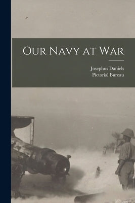 Our Navy at War by Daniels, Josephus
