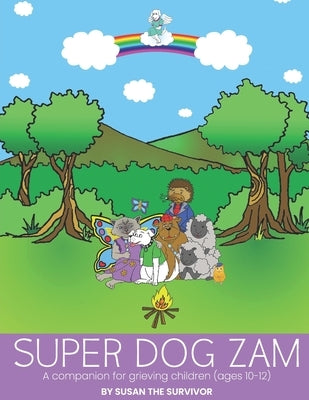 Super Dog Zam: A Companion for Grieving Children (Ages 10-12) by Mutty, Kali