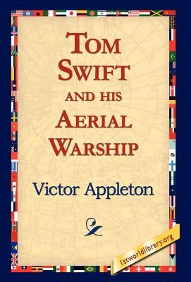 Tom Swift and His Aerial Warship by Appleton, Victor, II