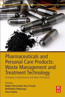 Pharmaceuticals and Personal Care Products: Waste Management and Treatment Technology: Emerging Contaminants and Micro Pollutants by Vithanage, Meththika
