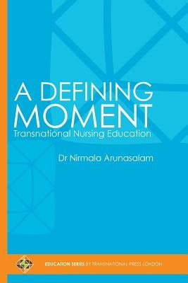 A Defining Moment: Transnational Nursing Education by Arunasalam, Nirmala