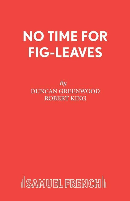 No Time for Fig-Leaves by Greenwood, Duncan