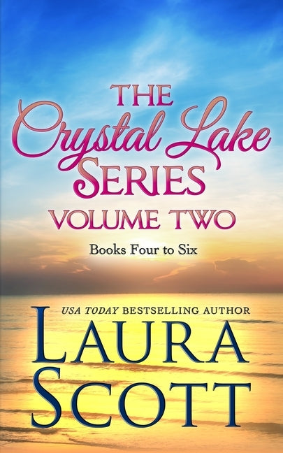 The Crystal Lake Series Volume Two: A Small Town Christian Romance by Scott, Laura