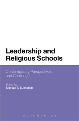 Leadership and Religious Schools: International Perspectives and Challenges by Buchanan, Michael T.