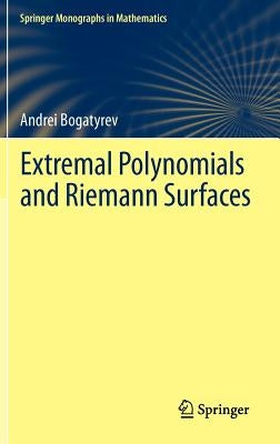 Extremal Polynomials and Riemann Surfaces by Bogatyrev, Andrei