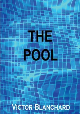 The Pool by Blanchard, Victor