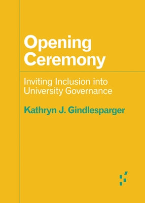 Opening Ceremony: Inviting Inclusion Into University Governance by Gindlesparger, Kathryn J.