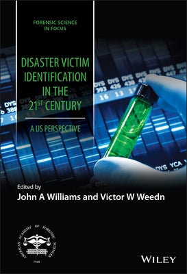 Disaster Victim Identification in the 21st Century: A Us Perspective by Williams, John A.