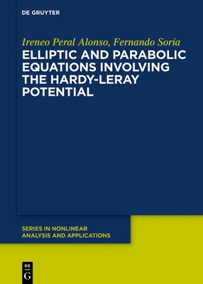 Elliptic and Parabolic Equations Involving the Hardy-Leray Potential by Peral Alonso, Ireneo