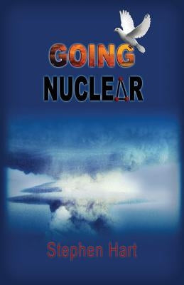 Going Nuclear by Hart, Stephen