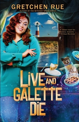 Live and Galette Die: A Lucky Pie Mystery by Rue, Gretchen
