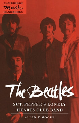 The Beatles: Sgt. Pepper's Lonely Hearts Club Band by Moore, Allan F.
