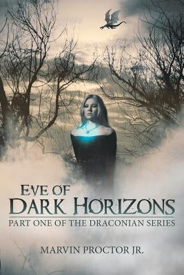 Eve of Dark Horizons: Part One of the Draconian Series by Proctor, Marvin, Jr.