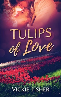 Tulips of Love by Fisher, Vickie