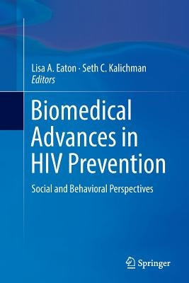 Biomedical Advances in HIV Prevention: Social and Behavioral Perspectives by Eaton, Lisa A.