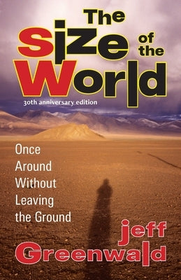 The Size of the World: Once Around Without Leaving the Ground by Greenwald, Jeff