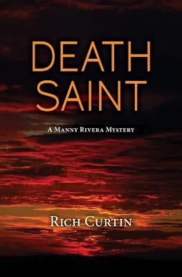 Death Saint: A Manny Rivera Mystery by Curtin, Rich