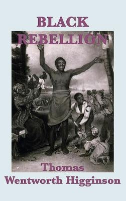 Black Rebellion by Higginson, Thomas Wentworth