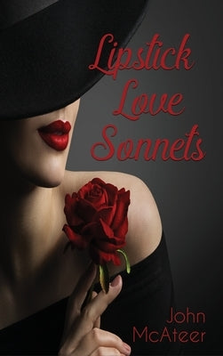 Lipstick Love Sonnets by McAteer, John