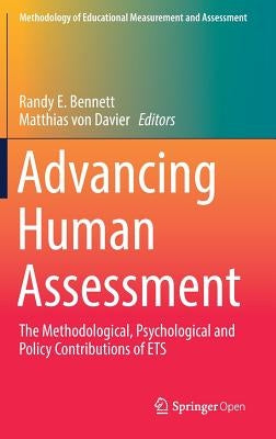Advancing Human Assessment: The Methodological, Psychological and Policy Contributions of Ets by Bennett, Randy E.