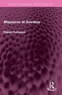 Massacre at Amritsar by Furneaux, Rupert
