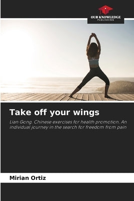 Take off your wings by Ortiz, Mirian