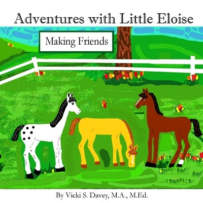 Adventures with Little Eloise: Making Friends by Davey, Vicki S.