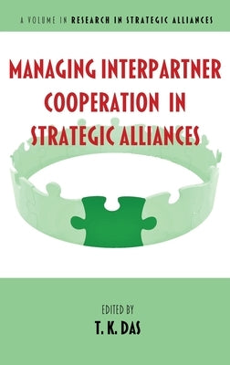 Managing Interpartner Cooperation in Strategic Alliances by Das, T. K.
