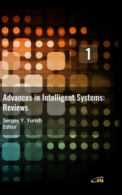 Advances in Intelligent Systems: Reviews, Vol. 1 by Yurish, Sergey