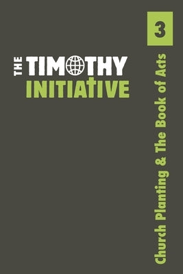 Church Planting & The Book of Acts by Initiative, The Timothy