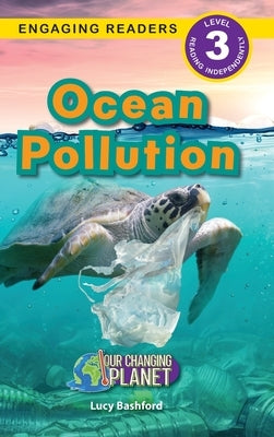 Ocean Pollution: Our Changing Planet (Engaging Readers, Level 3) by Bashford, Lucy