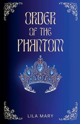 Order of the Phantom by Mary, Lila