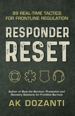 Responder Reset: 99 Real-Time Tactics for Frontline Regulation by Dozanti, Ak