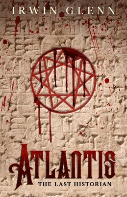 Atlantis: The Last Historian by Glenn, Irwin