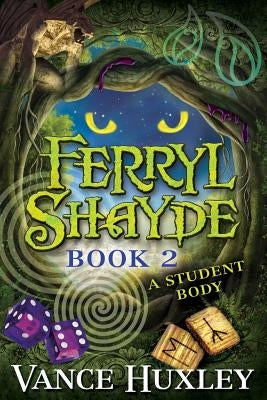 Ferryl Shayde - Book 2 - A Student Body by Huxley, Vance