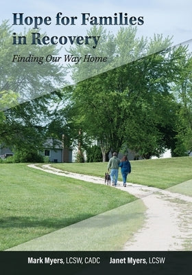 Hope For Families in Recovery: Finding Our Way Home by Myers, Mark a.