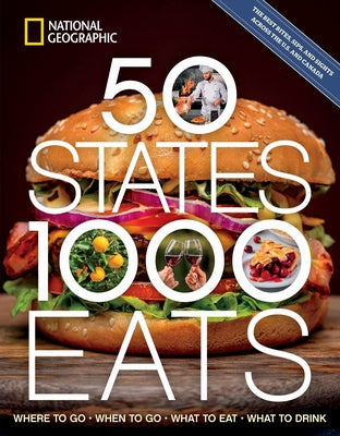 50 States, 1,000 Eats: Where to Go, When to Go, What to Eat, What to Drink by Yogerst, Joe