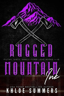 Rugged Mountain Ink Two: Filthy, Dirty, Small-Town Love by Summers, Khloe