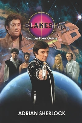 Blakes 7 Season Four Guide by Deep, Ken