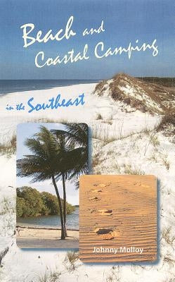 Beach and Coastal Camping in the Southeast by Molloy, Johnny