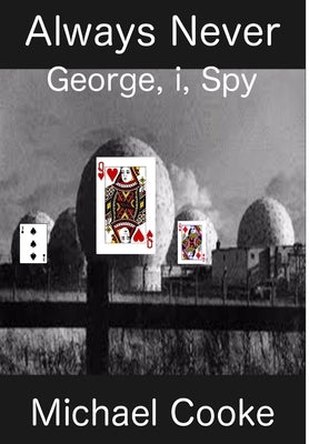Always Never, George, i, Spy by Cooke, Michael J.