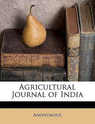 Agricultural Journal of India Volume 5 by Anonymous