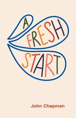 A Fresh Start by Chapman, John