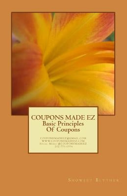 Coupons Made Ez: Basic Principles of Couponing by Blyther, Showeet