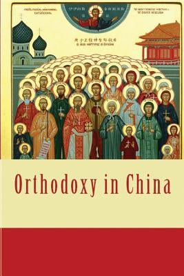 Orthodoxy in China by Peterson, Eric S.