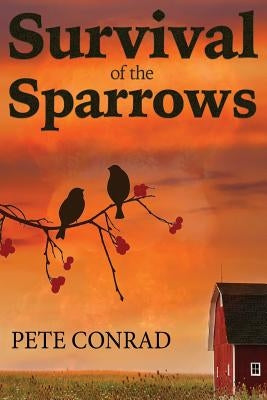 Survival of the Sparrows by Conrad, Pete